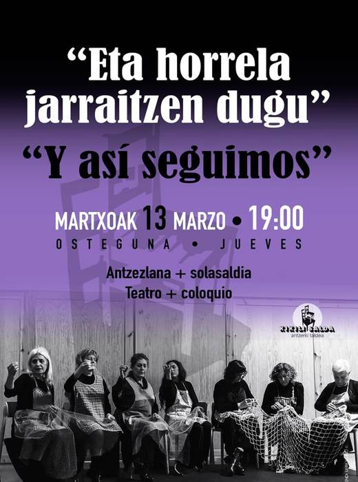 Martxoak 8: 'Eta horrela jarraitzen dugu/Y así seguimos' antzezlana eta ondorengo solasaldia